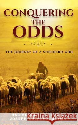 Conquering the Odds: The Journey of a Shepherd Girl Habibo a. Haji Joseph P. Culhane 9780615768830