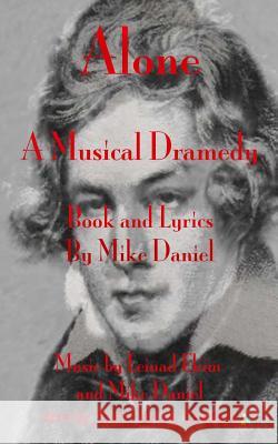 Alone: A Musical Dramedy - Libretto Mike Daniel Leinad Ekim 9780615770529 Absidy Publishing Company