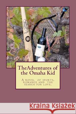 The Adventures of the Omaha Kid Nathaniel Robert Winters 9780615770871