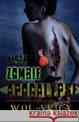 Vegan Zombie Apocalypse Wol-Vriey 9780615772820 Burning Bulb Publishing