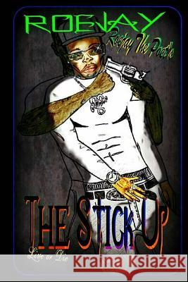 Roejay the poet's The Stick-Up: Roejay the poet's The Stick-Up Johnson, James R. 9780615772981 Roejay the Poet