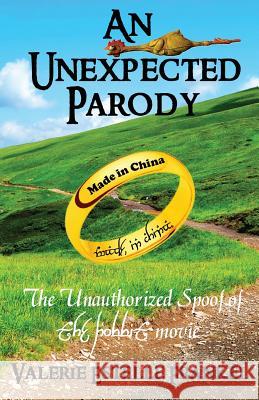 An Unexpected Parody: The Unauthorized Spoof of The Hobbit Movie Frankel, Valerie Estelle 9780615775470 Litcrit Press