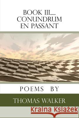 Book III......Conundrum En passant Walker, Thomas 9780615775531 Thomas Walker Publications