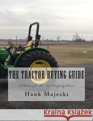 The Tractor Buying Guide Hank Majeski 9780615776231 Yellow House