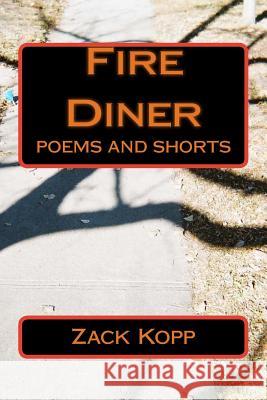 Fire Diner: poems and shorts Kopp, Zack 9780615778228 Magic Trash Press