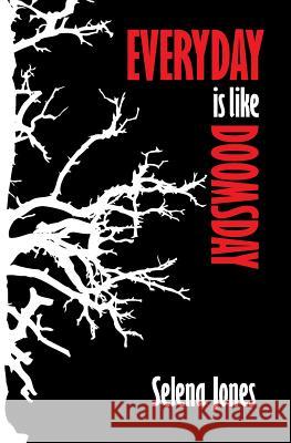 Every Day is Like Doomsday Jones, Selena 9780615778334 Mint in Box Press