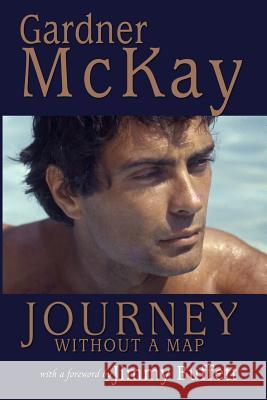 Journey Without a Map Gardner McKay 9780615779256