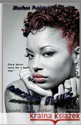 Wicked Blues Deszion A. Nasir 9780615779928 Bluefoot Publishing