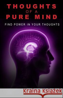 Thoughts of a pure mind: Find Power in Your Thoughts Bland, Calvin 9780615780146 Ablandboy Publishing