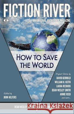 Fiction River: How to Save the World Fiction River Kristine Kathryn Rusch Dean Wesley Smith 9780615783536 Wmg Publishing
