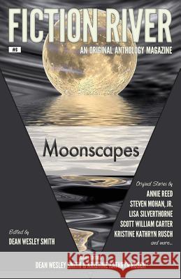 Fiction River: Moonscapes Fiction River Kristine Kathryn Rusch Dean Wesley Smith 9780615783581 Wmg Publishing