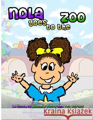 Nola Goes to the Zoo Kimme Tubre T. J. Barnes 9780615784786 Nola Louise Project the