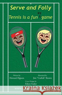 Serve and Folly: Tennis is a funny game Brown, Jim 