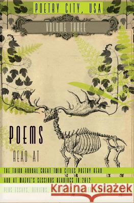 Poetry City, USA, Vol. 3: An anthology of poems read at the third annual Great Twin Cities Poetry Read plus essays, interviews, reviews, and oth Mauch, Matt 9780615787756 Lowbrow Press