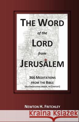 The Word of the Lord from Jerusalem Newton H. Fritchley 9780615788432 Charge the Cannons Publishing