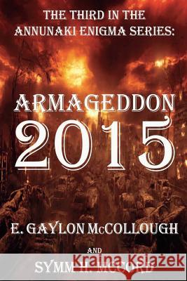 Armageddon 2015: The Annunaki Enigma Series Dr E. Gaylon McCollough Dr Symm Hawes McCord 9780615788562
