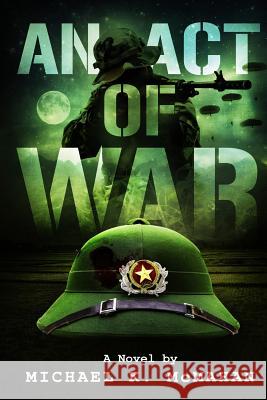 An Act of War Michael K. McMahan 9780615793337