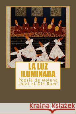 La luz iIuminada: Poesia de Jalal al-Din Rumi Ardalani, Elvia 9780615793917 Libros Medio Siglo