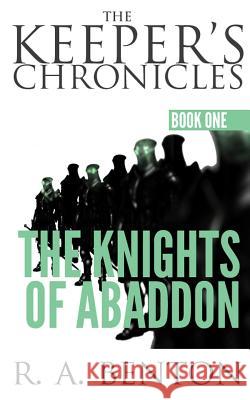 The Knights of Abaddon R. a. Benton R. a. Benton 9780615795089 Keeper's Chronicles