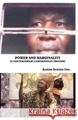 Power and Marginality in Contemporary Cameroonian Orature Kashim Ibrahim Tala 9780615795782 Miraclaire Academic Publications