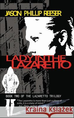 Lady in the Lazaretto Jason Phillip Reeser 9780615796697