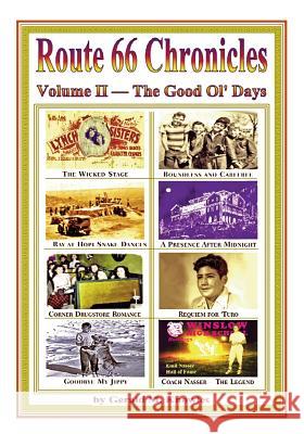 Route 66 Chronicles, Vol. II The Good Old Days: Arizona - New Mexico Knowles, Gerald M. 9780615797380 Gerald M Knowles