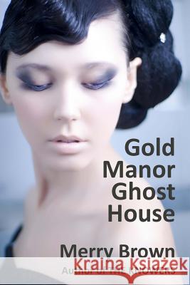 Gold Manor Ghost House Merry Brown 9780615797663 YA Books