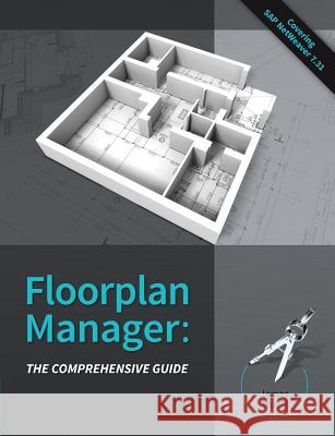 Floorplan Manager: The Comprehensive Guide MR James R. Wood 9780615798592 Bowdark Press