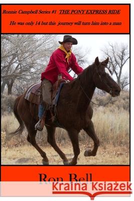 The Pony Express Rider Ron Bell 9780615799605 Ron Bell