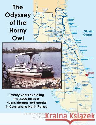 The Odyssey of the Horny Owl Dennis Hardcastle The Crew 9780615799742 Dennis Hardcastle