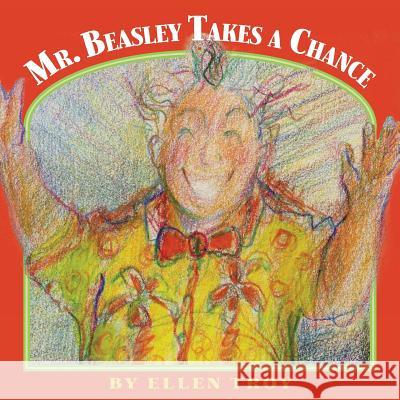 Mr. Beasley Takes A Chance Troy, Ellen 9780615800820