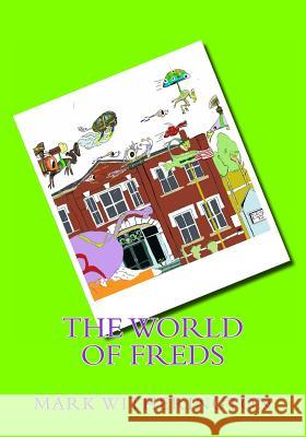 The World of Freds MR Mark Witherington 9780615801834 World of Freds