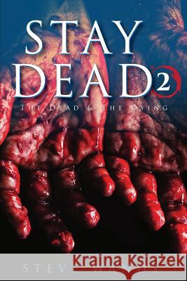 Stay Dead 2: The Dead & The Dying Staffaroni, Adam 9780615803197 Apparatus Revolution, LLC