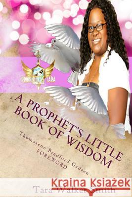 A Prophet's Little Book of Wisdom Tara Walker Smith 9780615804125