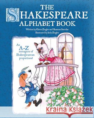 The Shakespeare Alphabet Book: An A-Z menagerie of Shakespearean proportions! Sneedse, Shannon 9780615804712 In Your Ear Shakespeare