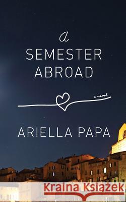 A Semester Abroad Ariella Papa 9780615805382