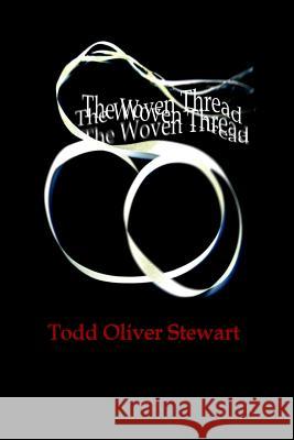 The Woven Thread Todd Oliver Stewart 9780615805436