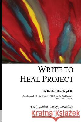 Write To Heal Project Mann Phd, David 9780615806228 Raye Foundation