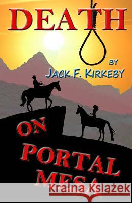 Death on Portal Mesa Jack F. Kirkeby 9780615806327