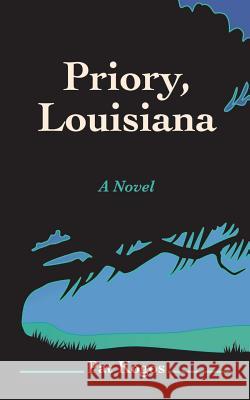 Priory, Louisiana Pat Kogos 9780615806938 Big Porch Press
