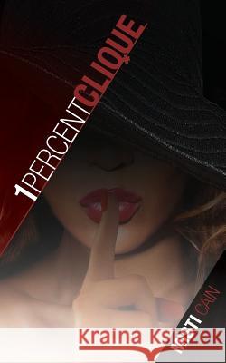 1 Percent Clique Misti Cain 9780615806945 Red Cello Marketing