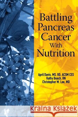 Battling Pancreas Cancer With Nutrition Beach Rn, Kathy 9780615807737 Provenir Publishing