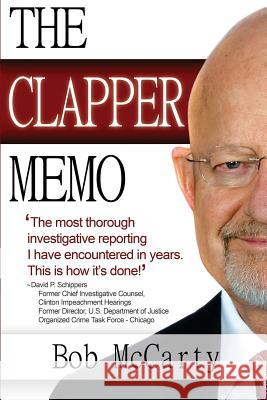 The Clapper Memo Bob McCarty 9780615808031 Bob McCarty, L.L.C.