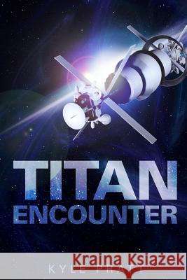 Titan Encounter Kyle Pratt 9780615808949 Camden Cascade Publishing