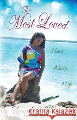 The Most Loved: A Love, A Story, A Life Rivers, Leandrea 9780615810454