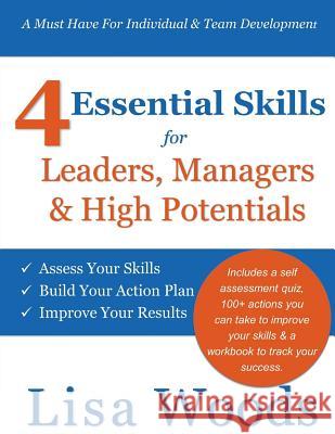 4 Essential Skills for Leaders, Managers & High Potentials: A Must Have For Individual & Team Development: Assess Your Skills, Build Your Action Plan, Woods, Lisa J. 9780615810836 Managingamericans.com