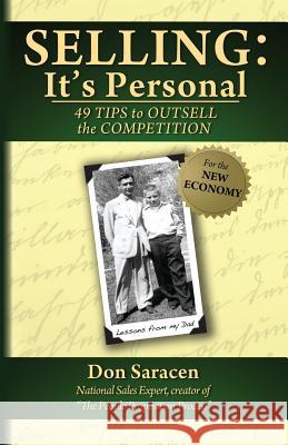 Selling: It's Personal: 49 Tips to Outsell the Competition Don Saracen 9780615811529 Selling: It's Personal