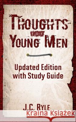 Thoughts for Young Men: Updated Edition with Study Guide Caleb Maxon Jc Ryle 9780615812021 Thebiblepeople.com