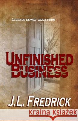 Unfinished Business J. L. Fredrick 9780615813080 Lovstad Publishing