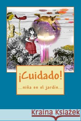 ¡Cuidado!: ...niña en el jardín... Ediciones, La Pereza 9780615813790 La Pereza Ediciones